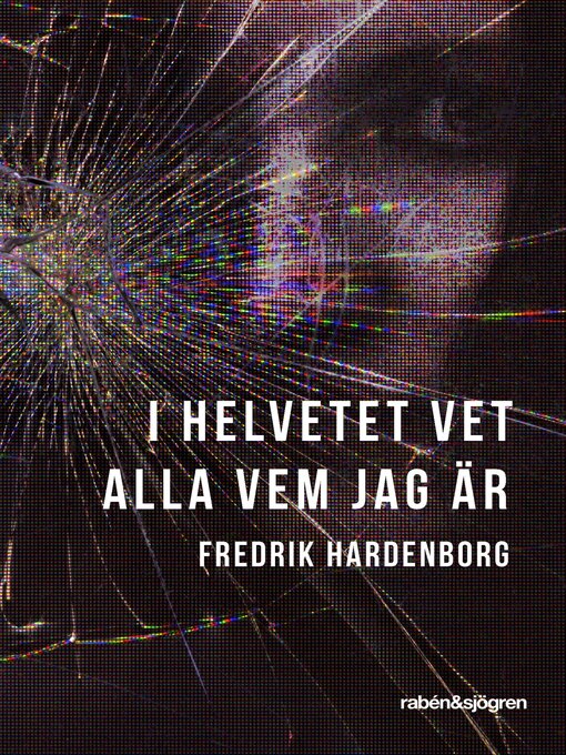 Titeldetaljer för I helvetet vet alla vem jag är av Fredrik Hardenborg - Tillgänglig